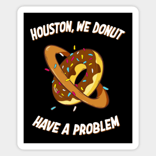 Funny Space Doughnut Quote Donut Lover Magnet